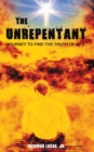 Image for Unrepentant: Journey to Find the Truth of Life