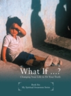 Image for What If?: Changing Your Life to Fit Your Truth