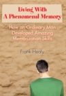 Image for Living with a Phenomenal Memory: How an Ordinary Man Developed Amazing Memorization Skills