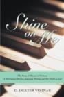 Image for Shine on Me : The Story of Margaret Vizinau, a Determined African-American Woman and Her Faith in God