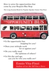 Image for Opportunity Bus: How to Seize the Opportunities That Come by Your Request Bus Stop