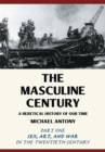 Image for Masculine Century: A Heretical History of Our Time
