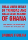 Image for Tubal Uriah Butler of Trinidad and Tobago Kwame Nkrumah of Ghana: The Road to Independence