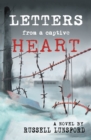 Image for Letters from a Captive Heart: America&#39;s Heartbreak In the Pow Camps of North Korea