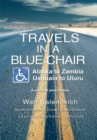 Image for Travels in a Blue Chair: Alaska to Zambia Ushuaia to Uluru