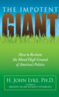 Image for Impotent Giant: How to Reclaim the Moral High Ground of America&#39;s Politics