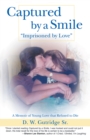 Image for Captured by a Smile &amp;quot;Imprisoned by Love&amp;quote: A Memoir of Young Love That Refused to Die