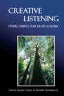 Image for Creative Listening: Overcoming Fear in Life &amp; Work