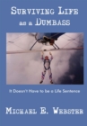 Image for Surviving Life as a Dumbass: It Doesn&#39;t Have to Be a Life Sentence