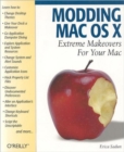 Image for Modding Mac OS X  : extreme makeovers for your Mac