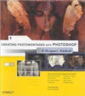Image for Creating photomontages with Photoshop  : a designer&#39;s notebook
