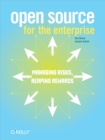 Image for Open source for the enterprise  : managing risks, reaping rewards