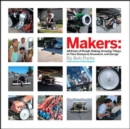 Image for Makers-  : all kinds of people making amazing things in garages, basements, and backyards