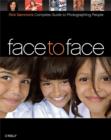 Image for Face to face: Rick Sammon&#39;s complete guide to photographing people