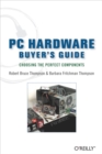 Image for PC hardware buyer&#39;s guide: choosing the perfect components