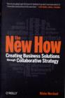Image for The New How : Building Business Solutions Through Collaborative Strategy