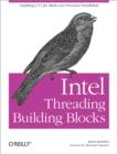 Image for Intel threading building blocks: outfitting C++ for multi-core processor parallelism