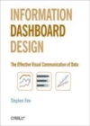 Image for Information dashboard design: the effective visual communication of data