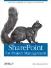 Image for SharePoint for project managers: how to create a project management information system (PMIS) with SharePoint