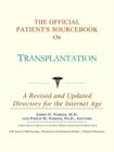 Image for The Official Patient&#39;s Sourcebook on Transplantation : A Revised and Updated Directory for the Internet Age