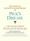 Image for The Official Patient&#39;s Sourcebook on Pick&#39;s Disease : A Revised and Updated Directory for the Internet Age