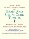 Image for The Official Patient&#39;s Sourcebook on Brain and Spinal Cord Tumors : A Revised and Updated Directory for the Internet Age
