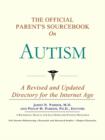Image for The Official Parent&#39;s Sourcebook on Autism : A Revised and Updated Directory for the Internet Age