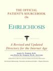 Image for The Official Patient&#39;s Sourcebook on Ehrlichiosis : A Revised and Updated Directory for the Internet Age