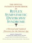 Image for The Official Patient&#39;s Sourcebook on Reflex Sympathetic Dystrophy Syndrome : A Revised and Updated Directory for the Internet Age