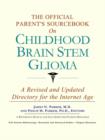 Image for The Official Parent&#39;s Sourcebook on Childhood Brain Stem Glioma : A Revised and Updated Directory for the Internet Age