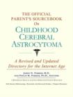 Image for The Official Parent&#39;s Sourcebook on Childhood Cerebral Astrocytoma