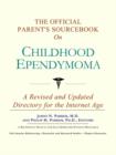 Image for The Official Parent&#39;s Sourcebook on Childhood Ependymoma : A Revised and Updated Directory for the Internet Age