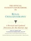 Image for The Official Patient&#39;s Sourcebook on Renal Osteodystrophy : A Revised and Updated Directory for the Internet Age