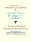 Image for The Official Parent&#39;s Sourcebook on Urinary Tract Infection in Children : A Revised and Updated Directory for the Internet Age