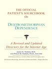 Image for The Official Patient&#39;s Sourcebook on Dextromethorphan Dependence : A Revised and Updated Directory for the Internet Age