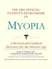 Image for The 2002 official patient&#39;s sourcebook on myopia  : a revised and updated directory for the Internet age