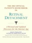 Image for The 2002 Official Patient&#39;s Sourcebook on Retinal Detachment : A Revised and Updated Directory for the Internet Age