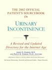 Image for The 2002 Official Patient&#39;s Sourcebook on Urinary Incontinence : A Revised and Updated Directory for the Internet Age