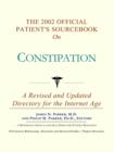 Image for The 2002 Official Patient&#39;s Sourcebook on Constipation : A Revised and Updated Directory for the Internet Age