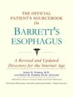 Image for The Official Patient&#39;s Sourcebook on Barrett&#39;s Esophagus : A Revised and Updated Directory for the Internet Age