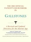 Image for The 2002 Official Patient&#39;s Sourcebook on Gallstones : A Revised and Updated Directory for the Internet Age