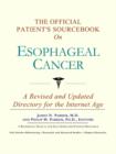 Image for The Official Patient&#39;s Sourcebook on Esophageal Cancer : A Revised and Updated Directory for the Internet Age