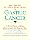 Image for The Official Patient&#39;s Sourcebook on Gastric Cancer : A Revised and Updated Directory for the Internet Age