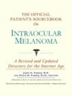 Image for The Official Patient&#39;s Sourcebook on Intraocular Melanoma : A Revised and Updated Directory for the Internet Age