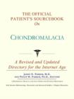 Image for The Official Patient&#39;s Sourcebook on Chondromalacia : A Revised and Updated Directory for the Internet Age