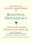 Image for The Official Patient&#39;s Sourcebook on Rohypnol Dependence : A Revised and Updated Directory for the Internet Age