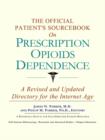 Image for The Official Patient&#39;s Sourcebook on Prescription Opioids Dependence : A Revised and Updated Directory for the Internet Age