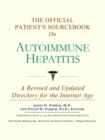 Image for The Official Patient&#39;s Sourcebook on Autoimmune Hepatitis : A Revised and Updated Directory for the Internet Age
