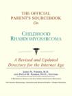 Image for The Official Parent&#39;s Sourcebook on Childhood Rhabdomyosarcoma : A Revised and Updated Directory for the Internet Age