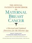 Image for The Official Patient&#39;s Sourcebook on Maternal Breast Cancer : A Revised and Updated Directory for the Internet Age